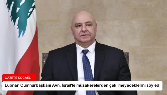 Lübnan Cumhurbaşkanı Avn, İsrail’le müzakerelerden çekilmeyeceklerini söyledi