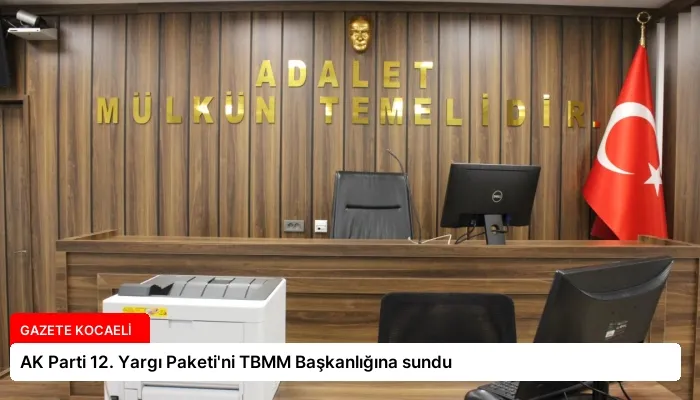 AK Parti 12. Yargı Paketi’ni TBMM Başkanlığına sundu