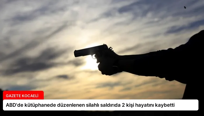 ABD’de kütüphanede düzenlenen silahlı saldırıda 2 kişi hayatını kaybetti