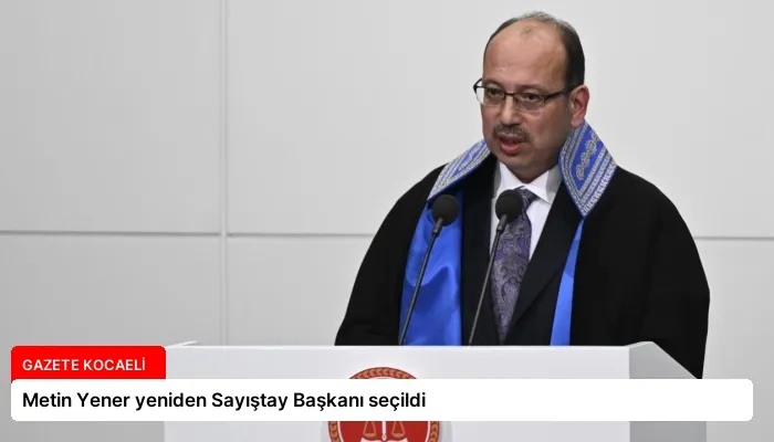 Metin Yener yeniden Sayıştay Başkanı seçildi