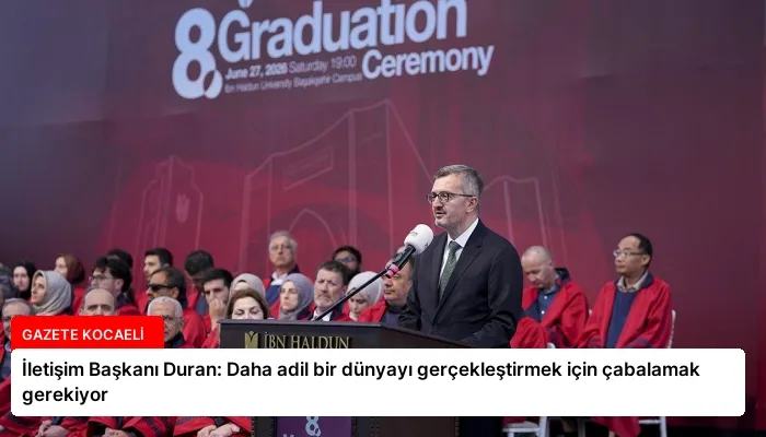 İletişim Başkanı Duran: Daha adil bir dünyayı gerçekleştirmek için çabalamak gerekiyor