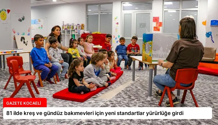 81 ilde kreş ve gündüz bakımevleri için yeni standartlar yürürlüğe girdi