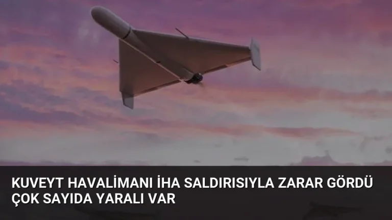 Kuveyt Havalimanı İHA Saldırısıyla Zarar Gördü Çok Sayıda Yaralı Var
