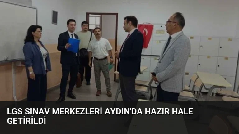 LGS Sınav Merkezleri Aydın’da Hazır Hale Getirildi