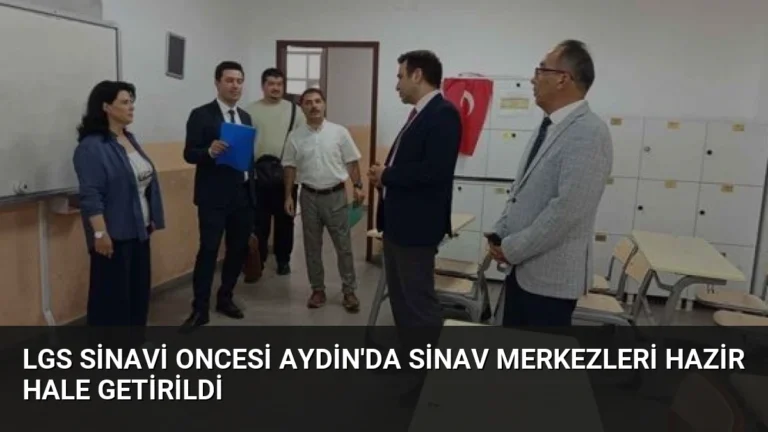 LGS Sinavi Oncesi Aydin’da Sinav Merkezleri Hazir Hale Getirildi