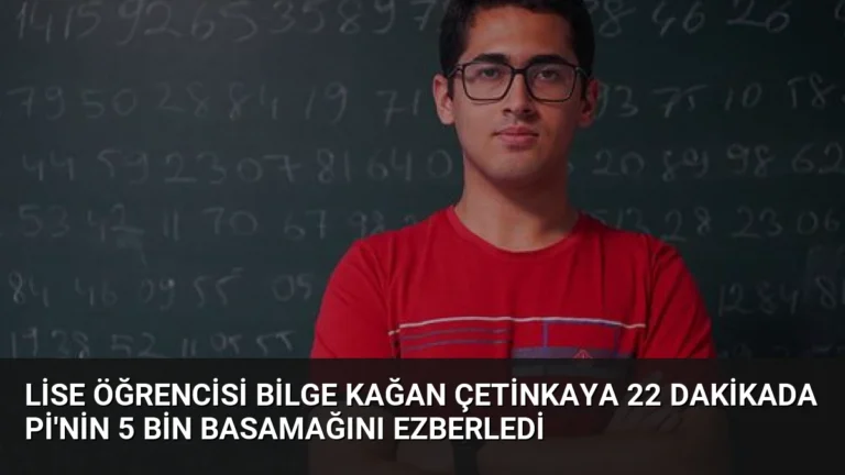 Lise Öğrencisi Bilge Kağan Çetinkaya 22 Dakikada Pi’nin 5 Bin Basamağını Ezberledi