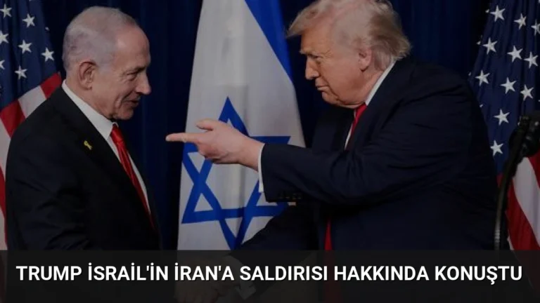Trump İsrail’in İran’a Saldırısı Hakkında Konuştu