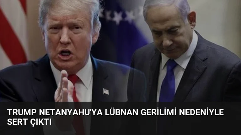 Trump Netanyahu’ya Lübnan Gerilimi Nedeniyle Sert Çıktı