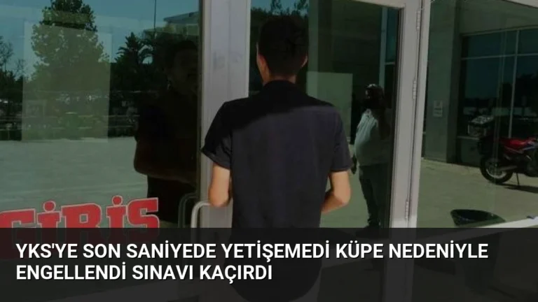 YKS’ye Son Saniyede Yetişemedi Küpe Nedeniyle Engellendi Sınavı Kaçırdı