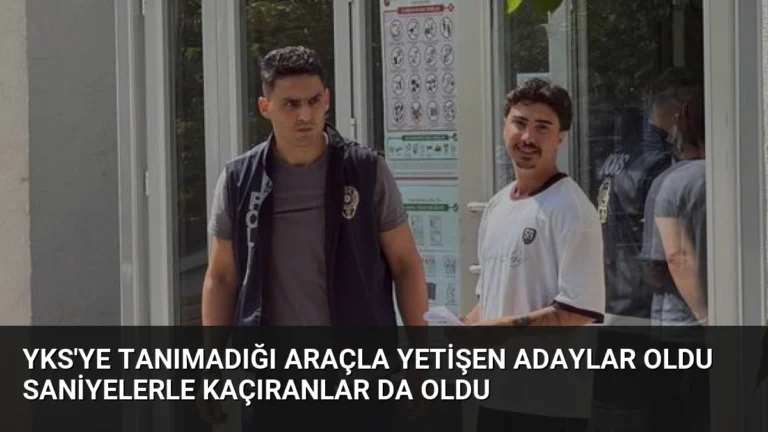 YKS’ye Tanımadığı Araçla Yetişen Adaylar Oldu Saniyelerle Kaçıranlar Da Oldu