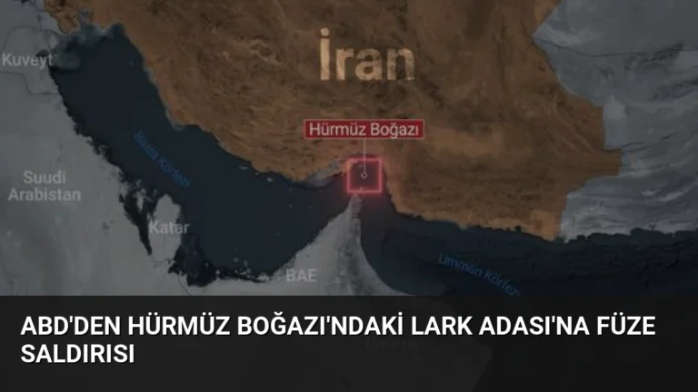 ABD’den Hürmüz Boğazı’ndaki Lark Adası’na Füze Saldırısı
