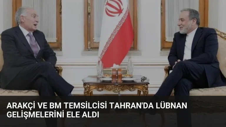 Arakçi ve BM Temsilcisi Tahran’da Lübnan Gelişmelerini Ele Aldı