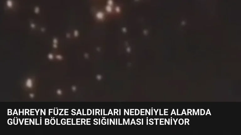 Bahreyn Füze Saldırıları Nedeniyle Alarmda Güvenli Bölgelere Sığınılması İsteniyor