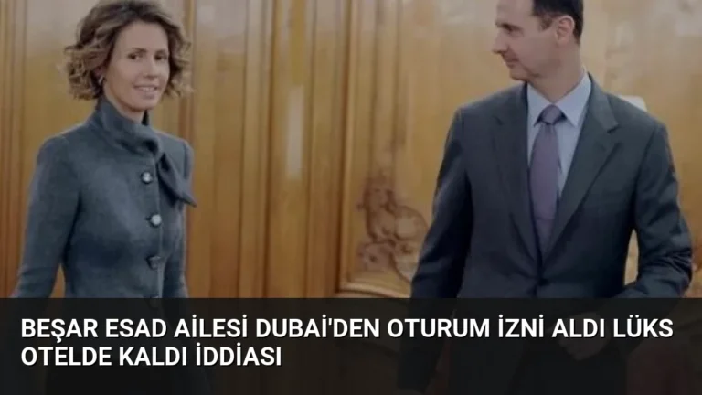 Beşar Esad Ailesi Dubai’den Oturum İzni Aldı Lüks Otelde Kaldı İddiası