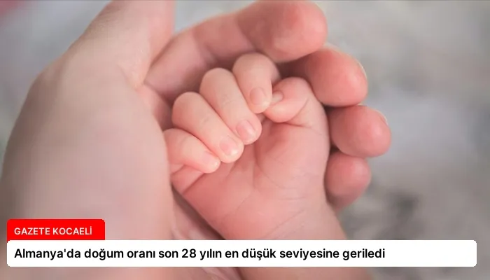 Almanya’da doğum oranı son 28 yılın en düşük seviyesine geriledi