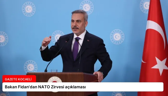 Bakan Fidan’dan NATO Zirvesi açıklaması