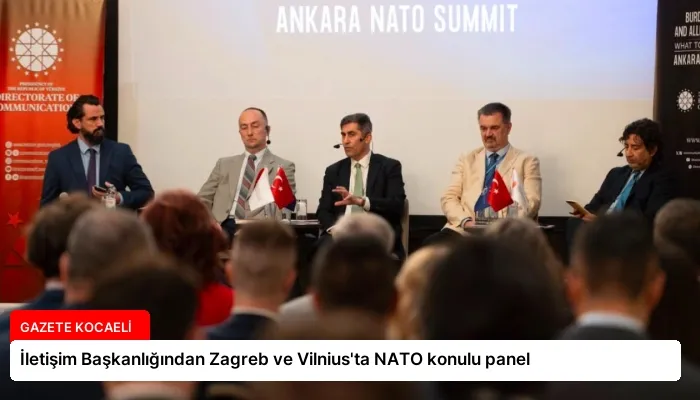 İletişim Başkanlığından Zagreb ve Vilnius’ta NATO konulu panel