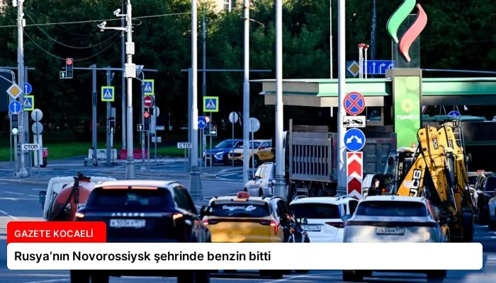 Rusya’nın Novorossiysk şehrinde benzin bitti