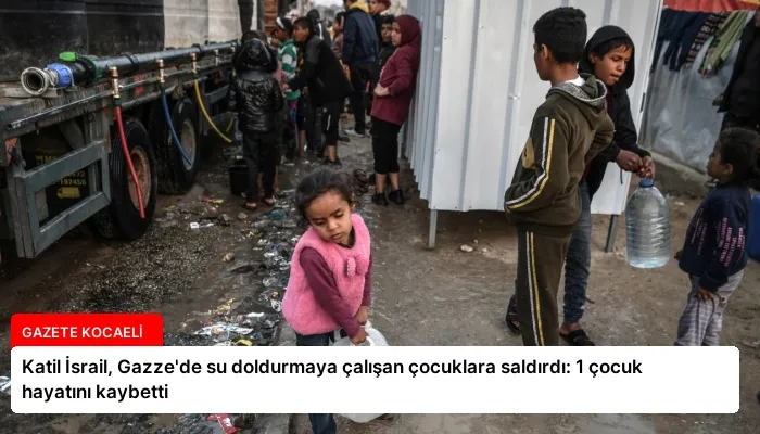 Katil İsrail, Gazze’de su doldurmaya çalışan çocuklara saldırdı: 1 çocuk hayatını kaybetti