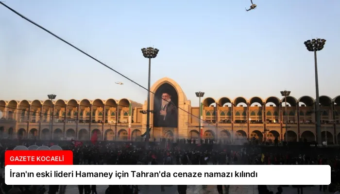İran’ın eski lideri Hamaney için Tahran’da cenaze namazı kılındı