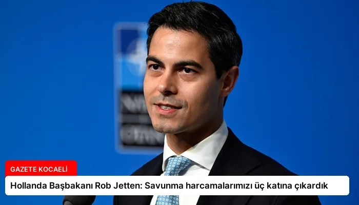 Hollanda Başbakanı Rob Jetten: Savunma harcamalarımızı üç katına çıkardık