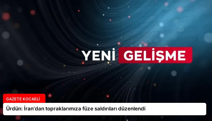 Ürdün: İran’dan topraklarımıza füze saldırıları düzenlendi