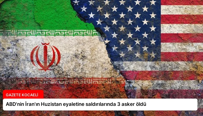 ABD’nin İran’ın Huzistan eyaletine saldırılarında 3 asker öldü