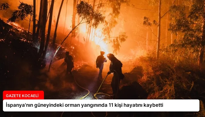 İspanya’nın güneyindeki orman yangınında 11 kişi hayatını kaybetti