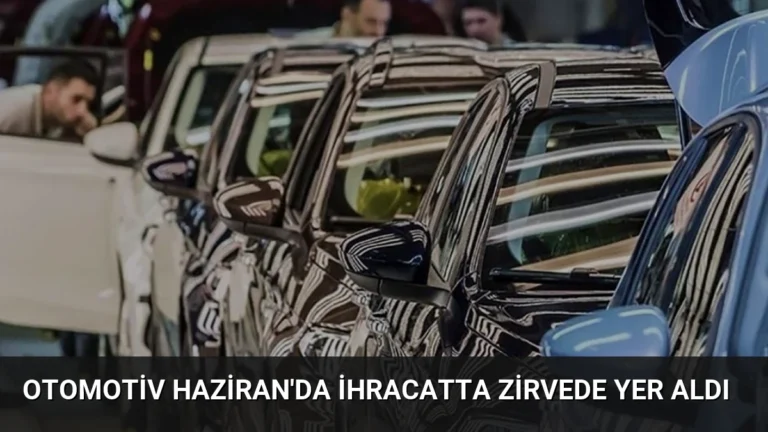 Otomotiv Haziran’da İhracatta Zirvede Yer Aldı