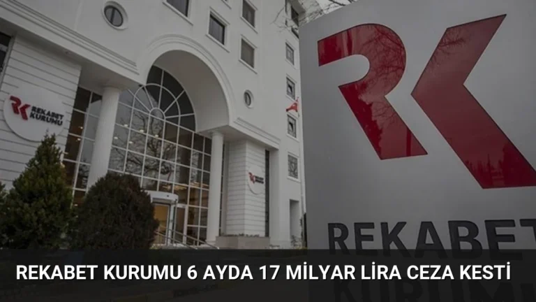 Rekabet Kurumu 6 Ayda 17 Milyar Lira Ceza Kesti