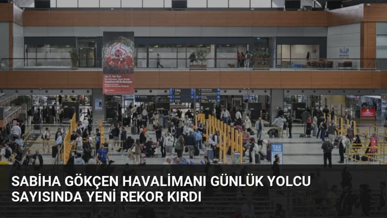 Sabiha Gökçen Havalimanı Günlük Yolcu Sayısında Yeni Rekor Kırdı