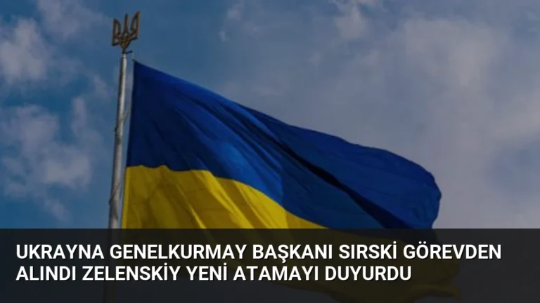 Ukrayna Genelkurmay Başkanı Sırski Görevden Alındı Zelenskiy Yeni Atamayı Duyurdu