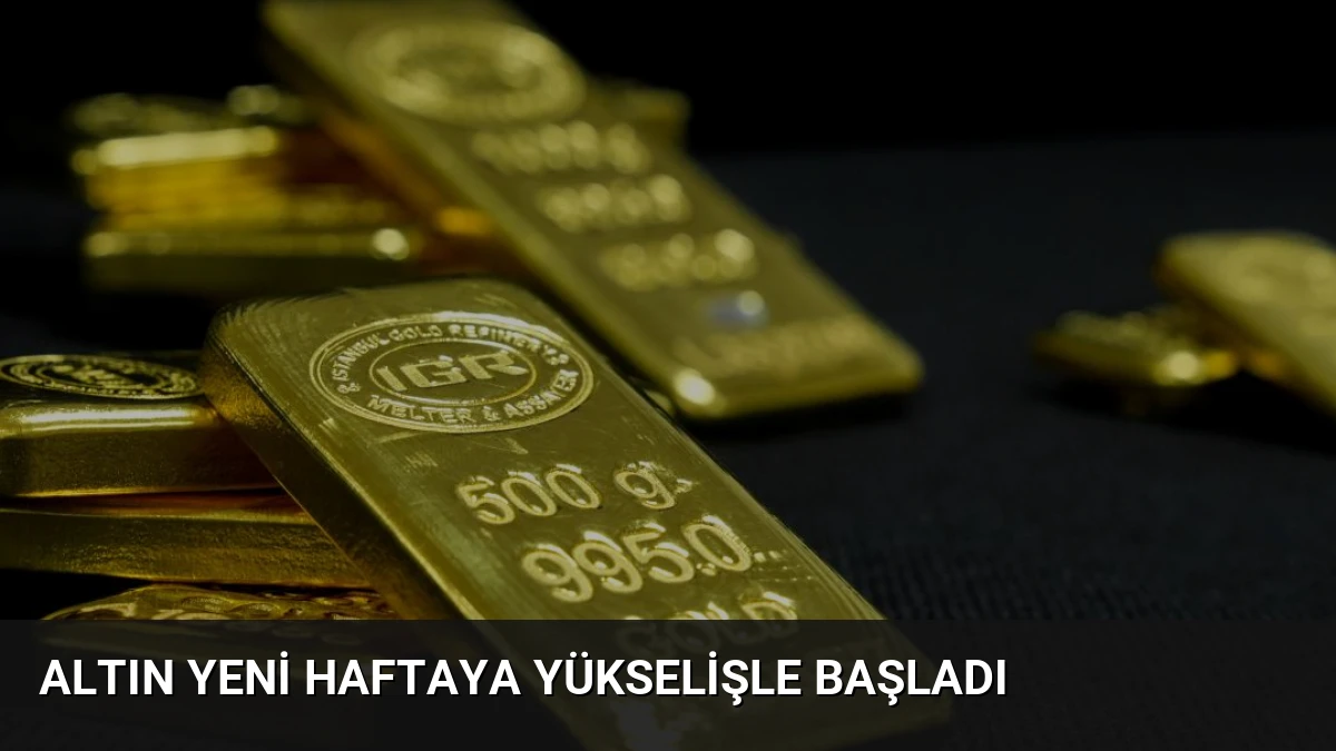 Altın Yeni Haftaya Yükselişle Başladı