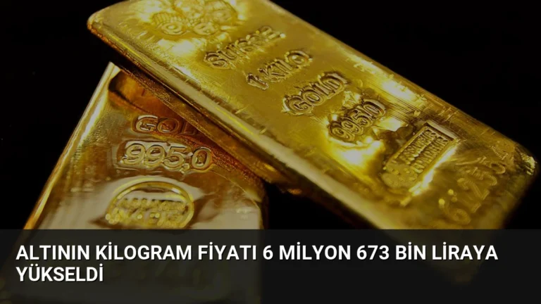 Altının Kilogram Fiyatı 6 Milyon 673 Bin Liraya Yükseldi