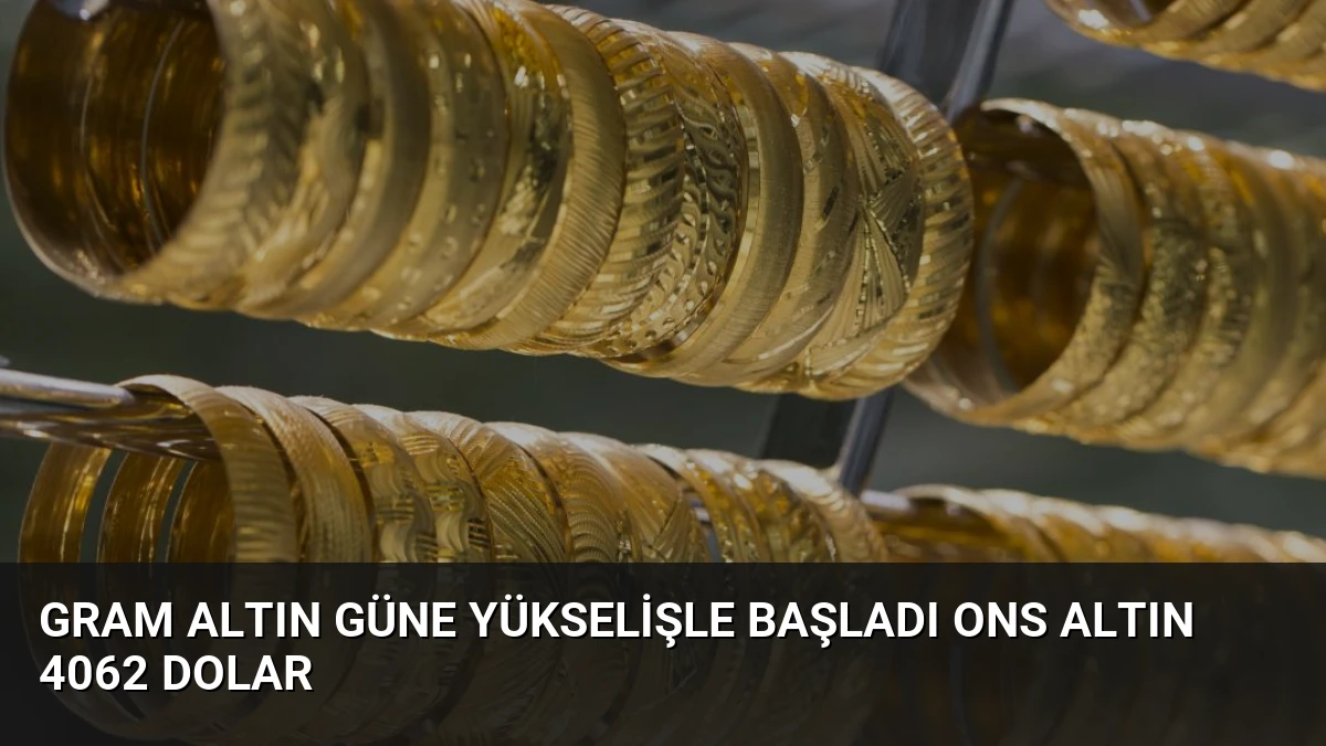 Gram Altın Güne Yükselişle Başladı Ons Altın 4062 Dolar