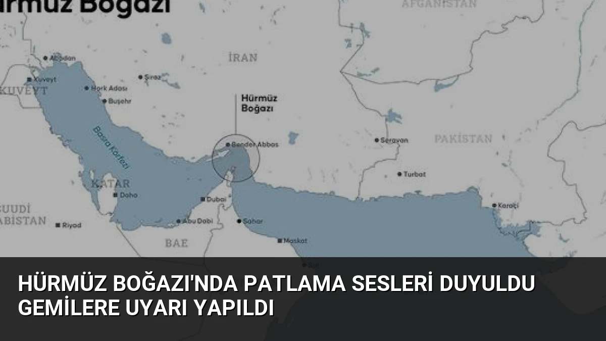 Hürmüz Boğazı’nda Patlama Sesleri Duyuldu Gemilere Uyarı Yapıldı