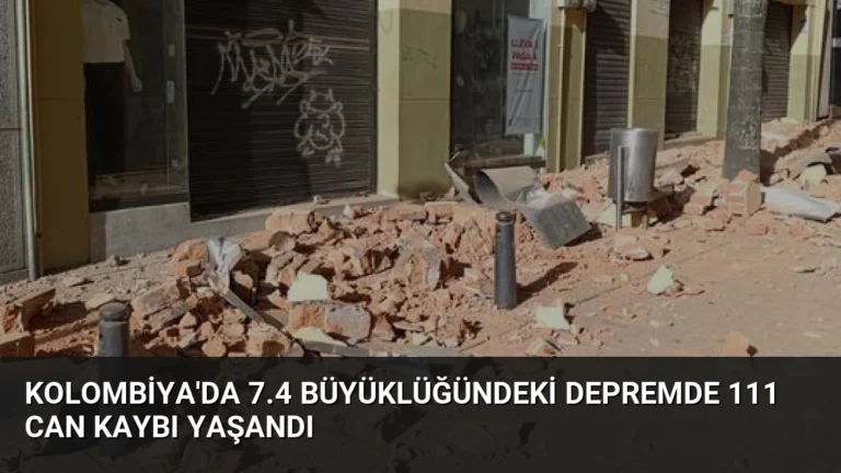 Kolombiya’da 7.4 Büyüklüğündeki Depremde 111 Can Kaybı Yaşandı