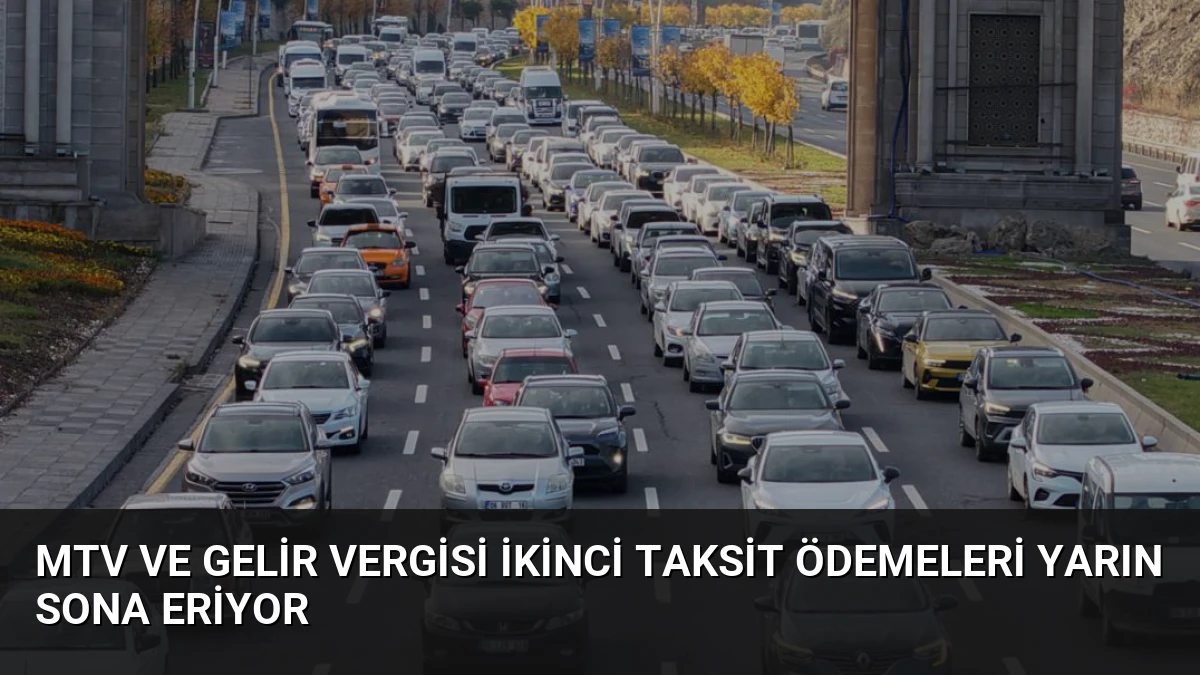 MTV ve Gelir Vergisi İkinci Taksit Ödemeleri Yarın Sona Eriyor