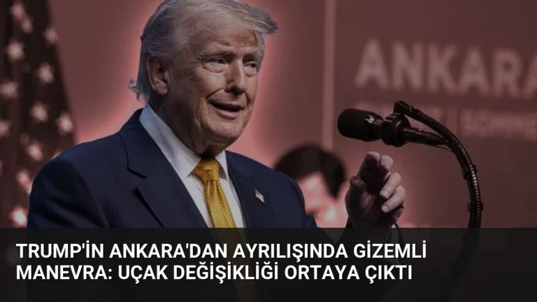 Trump’in Ankara’dan Ayrılışında Gizemli Manevra: Uçak Değişikliği Ortaya Çıktı
