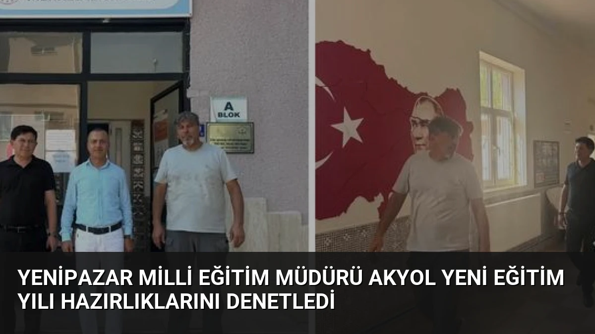 Yenipazar Milli Eğitim Müdürü Akyol Yeni Eğitim Yılı Hazırlıklarını Denetledi