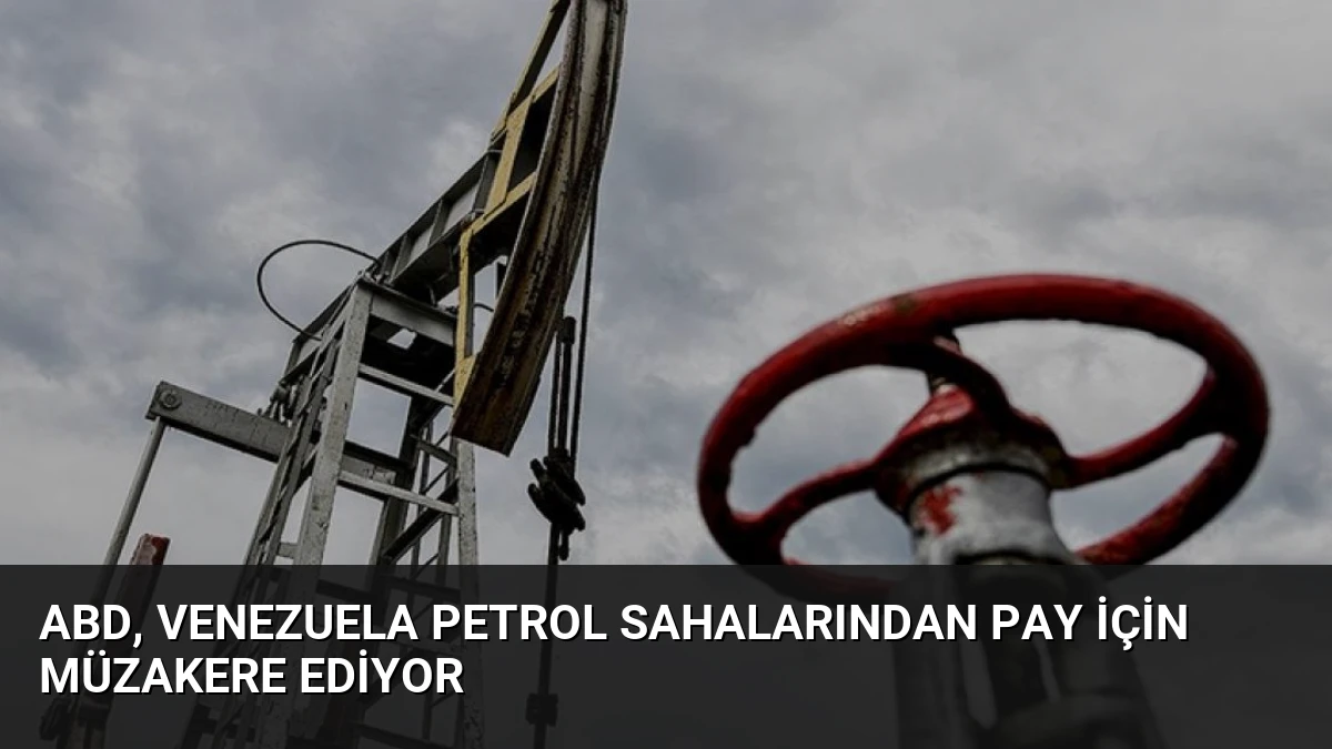 ABD, Venezuela Petrol Sahalarından Pay İçin Müzakere Ediyor