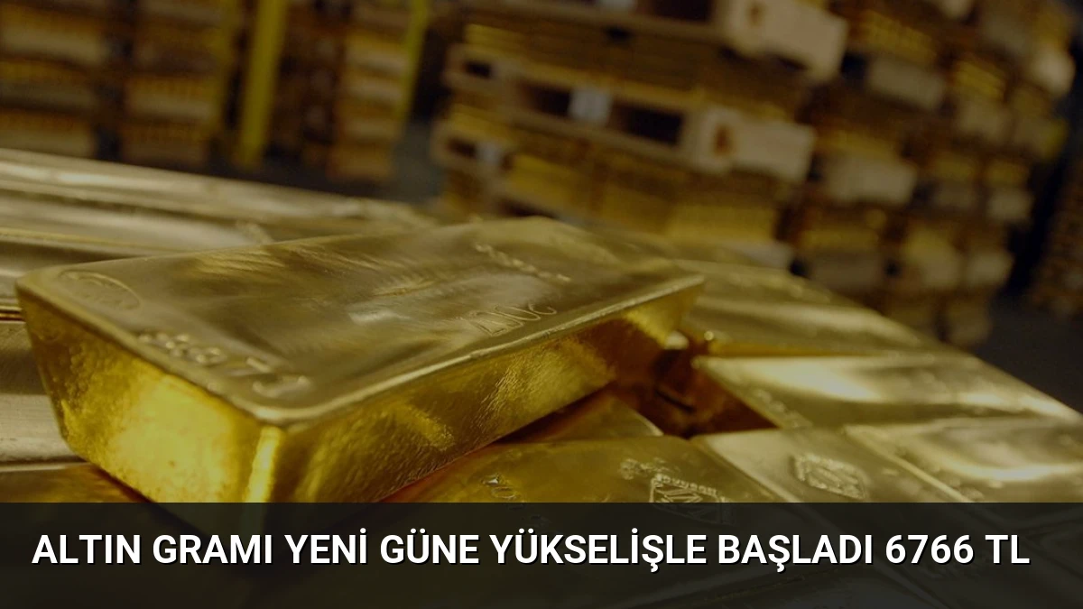 Altın Gramı Yeni Güne Yükselişle Başladı 6766 TL