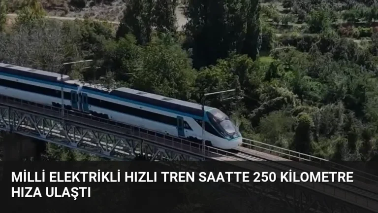 Milli Elektrikli Hızlı Tren Saatte 250 Kilometre Hıza Ulaştı