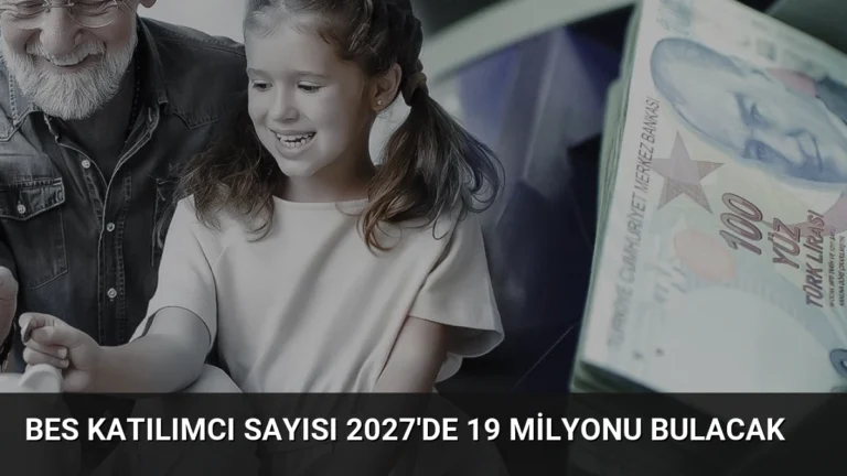 BES Katılımcı Sayısı 2027’de 19 Milyonu Bulacak