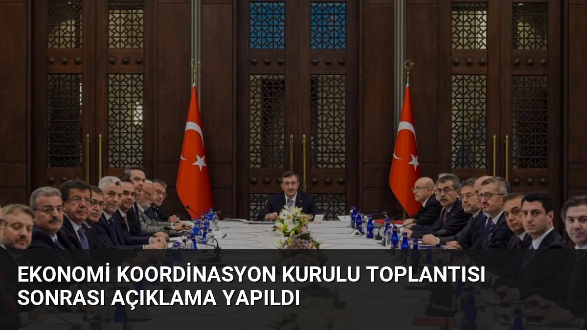 Ekonomi Koordinasyon Kurulu Toplantısı Sonrası Açıklama Yapıldı