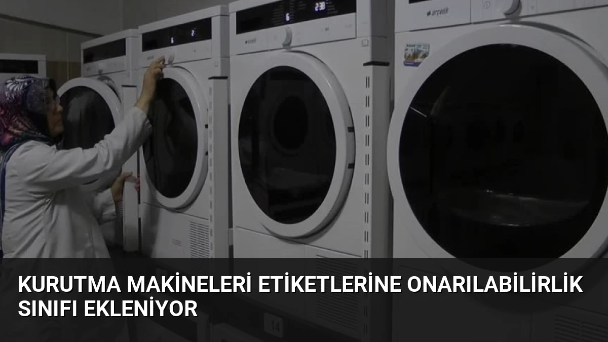 Kurutma Makineleri Etiketlerine Onarılabilirlik Sınıfı Ekleniyor