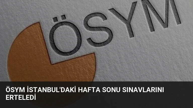 ÖSYM İstanbul’daki Hafta Sonu Sınavlarını Erteledi