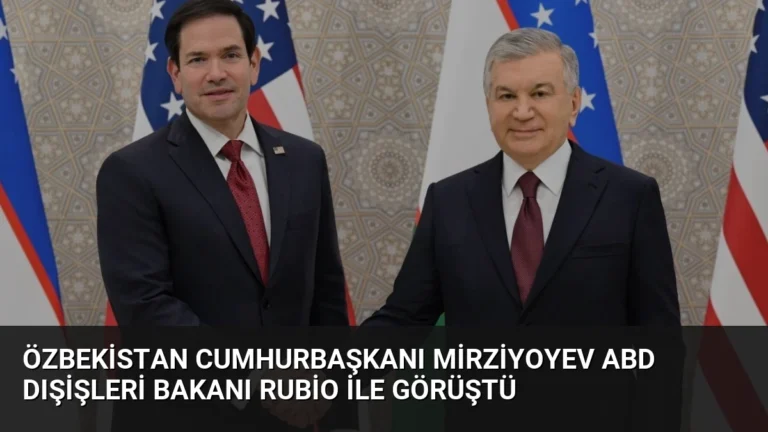 Özbekistan Cumhurbaşkanı Mirziyoyev ABD Dışişleri Bakanı Rubio ile Görüştü