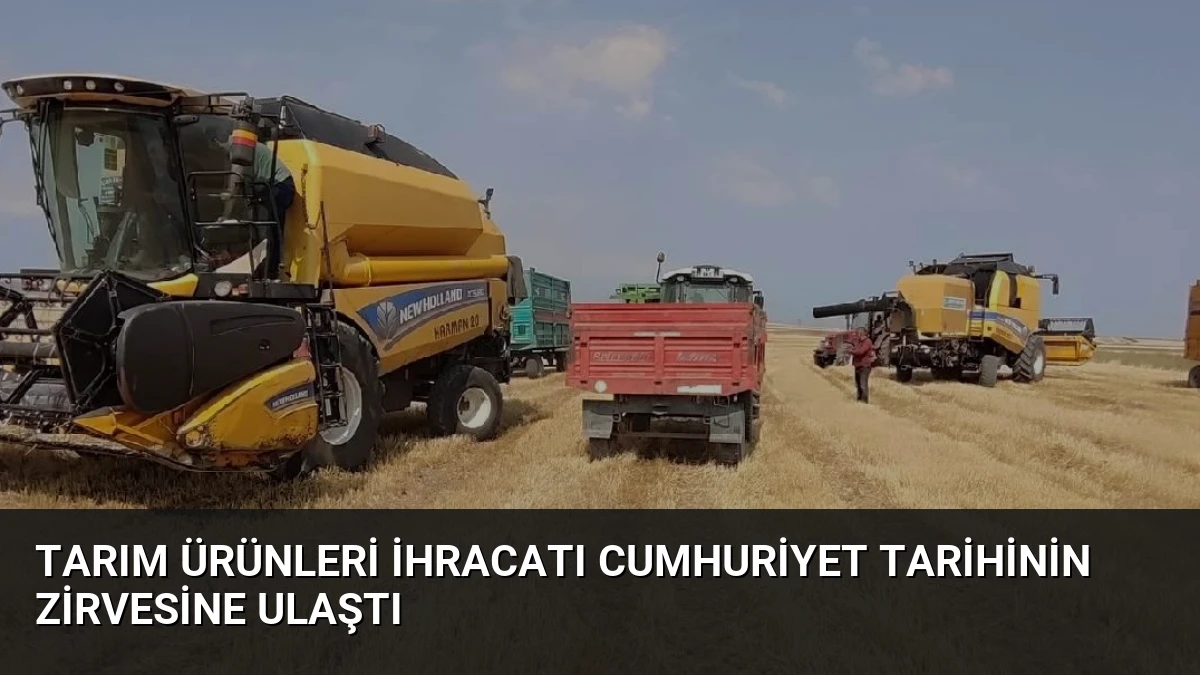 Tarım Ürünleri İhracatı Cumhuriyet Tarihinin Zirvesine Ulaştı