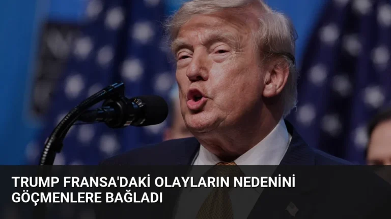 Trump Fransa’daki Olayların Nedenini Göçmenlere Bağladı